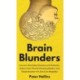 Brain Blunders: Uncover Everyday Illusions and Fallacies, Defeat Your Flawed Thinking Habits, And Think Smarter