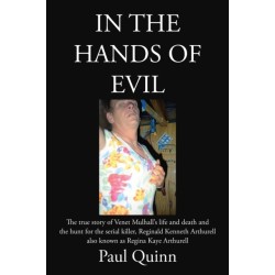 In the Hands of Evil: The true story of Venet Mulhall's life and death and the hunt for the serial killler, Reginald Kenneth Arthurell also known as Regina Kaye Arthurell