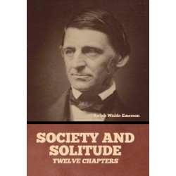 Society and solitude: Twelve chapters