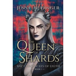 The Queen of Shards: The Chronicles of Lilith - Book I