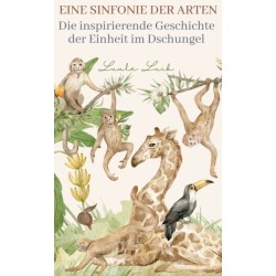 Eine Sinfonie der Arten: Die inspirierende Geschichte der Einheit im Dschungel