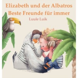 Elizabeth und der Albatros: Beste Freunde fur immer
