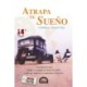Atrapa tu Sueno: Una historia real donde se cumple el sueno de todos, y que nos inspira a conquistar el nuestro