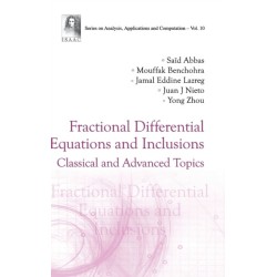 Fractional Differential Equations And Inclusions: Classical And Advanced Topics