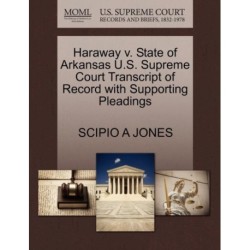 Haraway V. State of Arkansas U.S. Supreme Court Transcript of Record with Supporting Pleadings