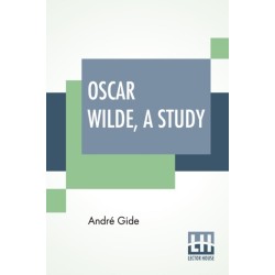 Oscar Wilde, A Study: From The French Of Andre Gide With Introduction, Notes And Bibliography By Stuart Mason