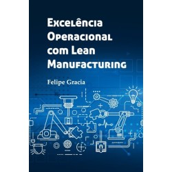 Excelencia Operacional com Lean Manufacturing