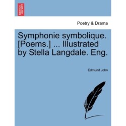 Symphonie Symbolique. [Poems.] ... Illustrated by Stella Langdale. Eng.