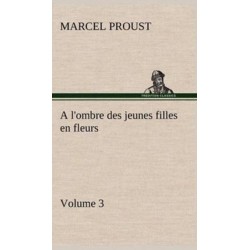 A A l'ombre des jeunes filles en fleurs - Volume 3