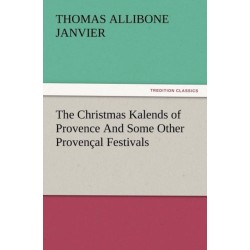 The Christmas Kalends of Provence and Some Other Provencal Festivals