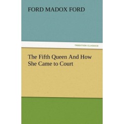 The Fifth Queen and How She Came to Court