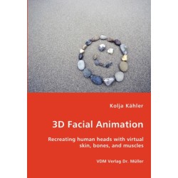 3D Facial Animation- Recreating human heads with virtual skin, bones, and muscles