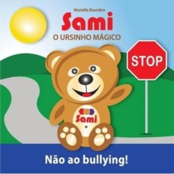 Sami O Ursinho Magico: Nao ao bullying!: (Full-Color Edition)