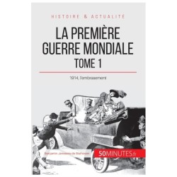 La Premiere Guerre mondiale (Tome 1): 1914, l'embrasement