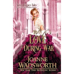 To Love During War: A Clean & Sweet Historical Regency Romance