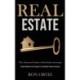 Real Estate: The Advanced Guide to Real Estate Investing (Simple Methods and Strategies to Intelligent Property Investing)