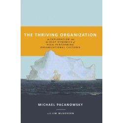 The Thriving Organization: An Exploration into the Deep Dynamics of High-Performing Organizational Cultures