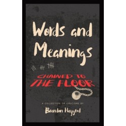 Words and Meanings, Chained to a Floor: A Collection of Lyricisms
