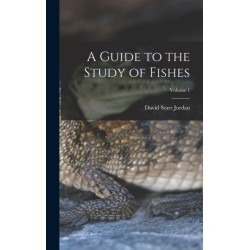 A Guide to the Study of Fishes- Volume 1