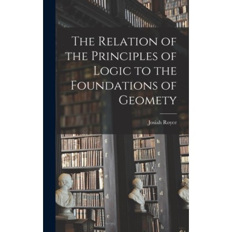 The Relation of the Principles of Logic to the Foundations of Geomety