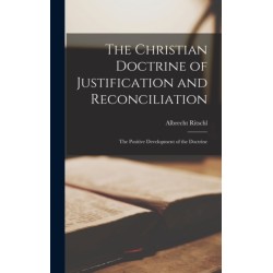 The Christian Doctrine of Justification and Reconciliation: The Positive Development of the Doctrine