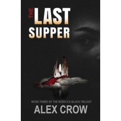 The Last Supper: Book 3 of The Rebecca Black Trilogy