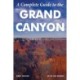 A Complete Guide to the Grand Canyon: A Complete Guide to the Grand Canyon National Park and Surrounding Areas