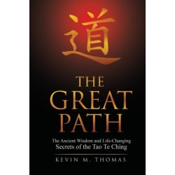 The Great Path: The Ancient Wisdom and Life-Changing Secrets of the Tao Te Ching