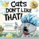 Cats Don't Like That!: A Hilarious Children's Book For Kids Ages 3-7