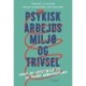 Psykisk Arbejdsmiljø og Trivsel: Viden og værktøjer til en bedre arbejdsplads