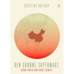 Den grønne supermagt: Sådan farver Kina vores fremtid