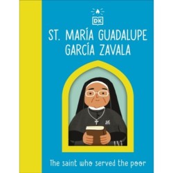 The Saint who Served the Poor - St. Maria Guadalupe Garcia Zavala