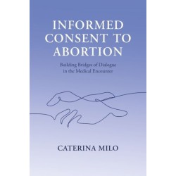 Informed Consent to Abortion: Building Bridges of Dialogue in the Medical Encounter