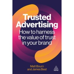Trusted Advertising: How to Harness the Value of Trust in Your Brand