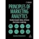 Principles of Marketing Analytics: Understand Data-Driven Decision-Making