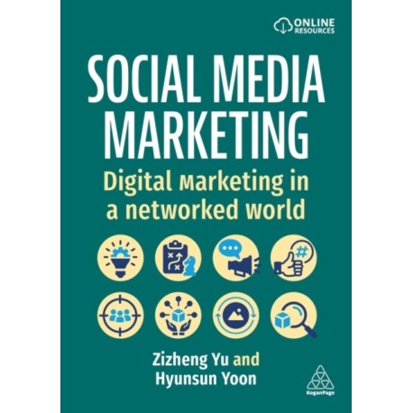 Social Media Marketing: Digital Marketing in a Networked World