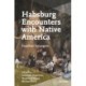 Habsburg Encounters with Native America: Familiar Strangers