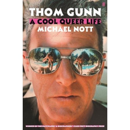 Thom Gunn: A Cool Queer Life