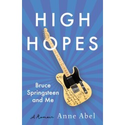 High Hopes: Bruce Springsteen and Me - A Memoir
