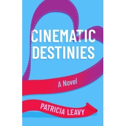 Cinematic Destinies: A Novel