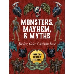 Monsters, Mayhem, and Myths Sticker, Color & Activity Book: Over 500 Macabre Stickers