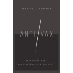 Anti/Vax: Reframing the Vaccination Controversy
