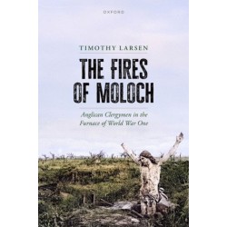 The Fires of Moloch: Anglican Clergymen in the Furnace of World War One