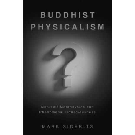Buddhist Physicalism?: Non-self Metaphysics and Phenomenal Consciousness
