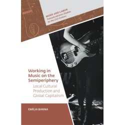 Working in Music on the Semiperiphery: Local Cultural Production and Global Capitalism