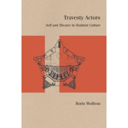 Travesty Actors: Self and Theater in Stalinist Culture