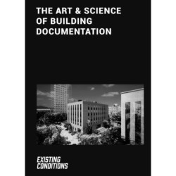 The Art & Science of Building Documentation: Existing Conditions
