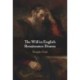The Will in English Renaissance Drama