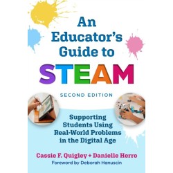 An Educator's Guide to STEAM: Engaging Students Using Real-World Problems in the Digital Age