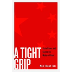 A Tight Grip: State Power and Control in Modern China